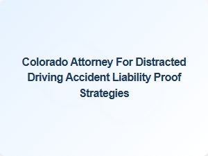 Colorado Attorney Reveals Key Strategies to Prove Distracted Driving Liability
