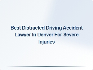 Top Denver Lawyer for Severe Distracted Driving Injuries
